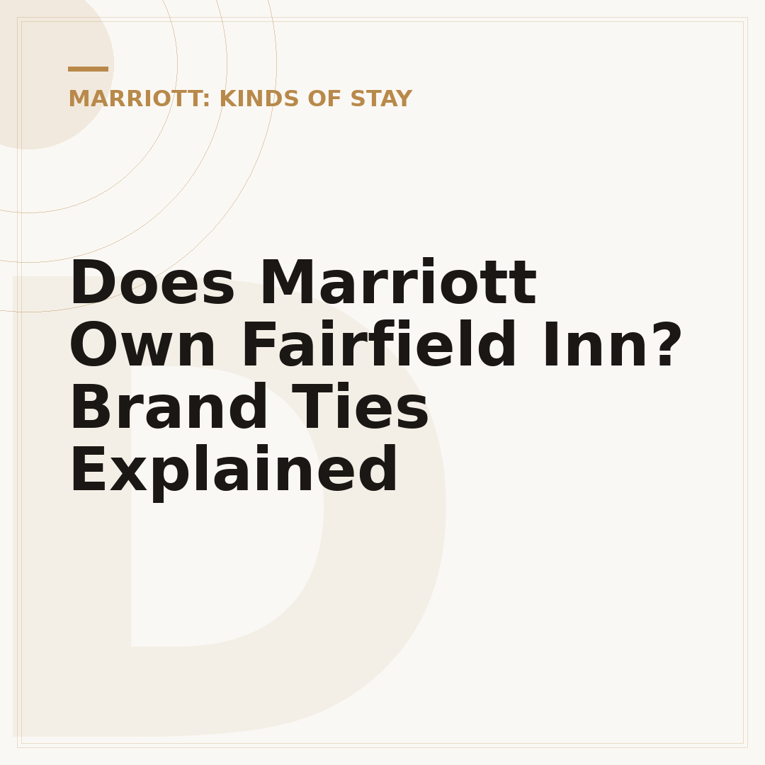 Does Marriott Own Fairfield Inn? Brand Ties Explained