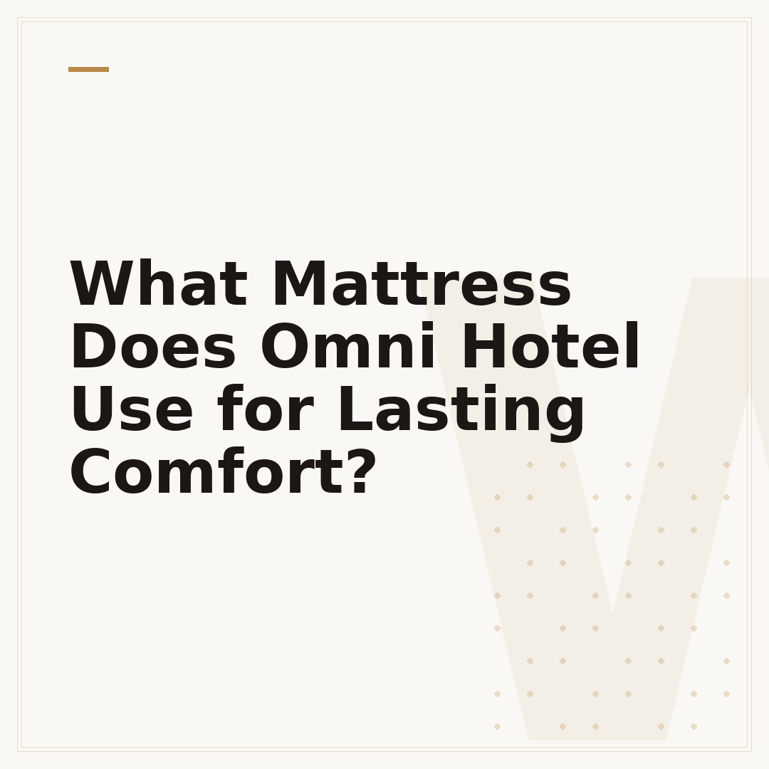 What Mattress Does Omni Hotel Use for Lasting Comfort?
