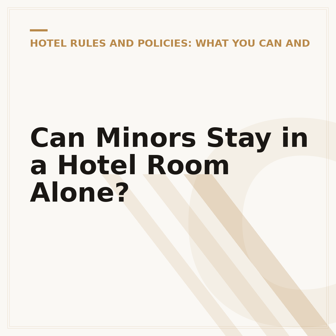 Can Minors Stay in a Hotel Room Alone?