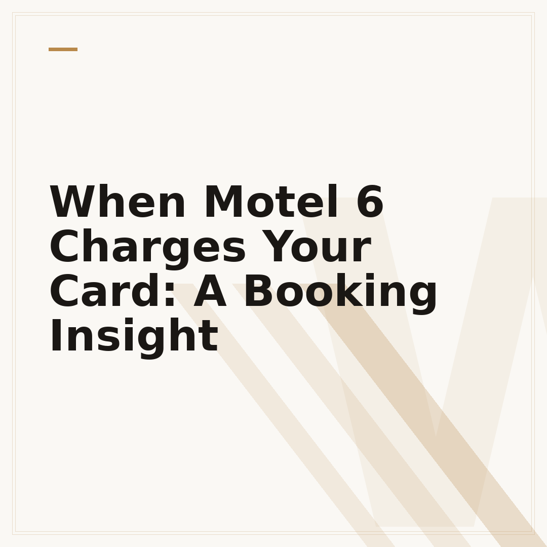 When Motel 6 Charges Your Card: A Booking Insight