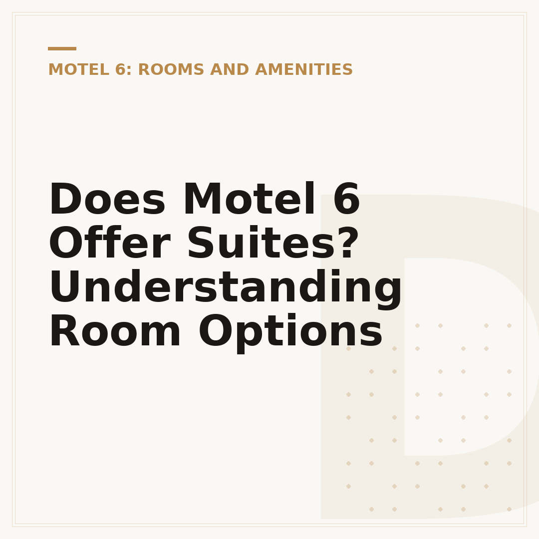 Does Motel 6 Offer Suites? Understanding Room Options