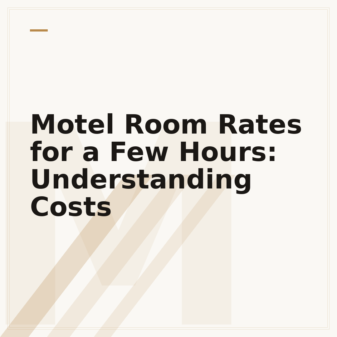 Motel Room Rates for a Few Hours: Understanding Costs