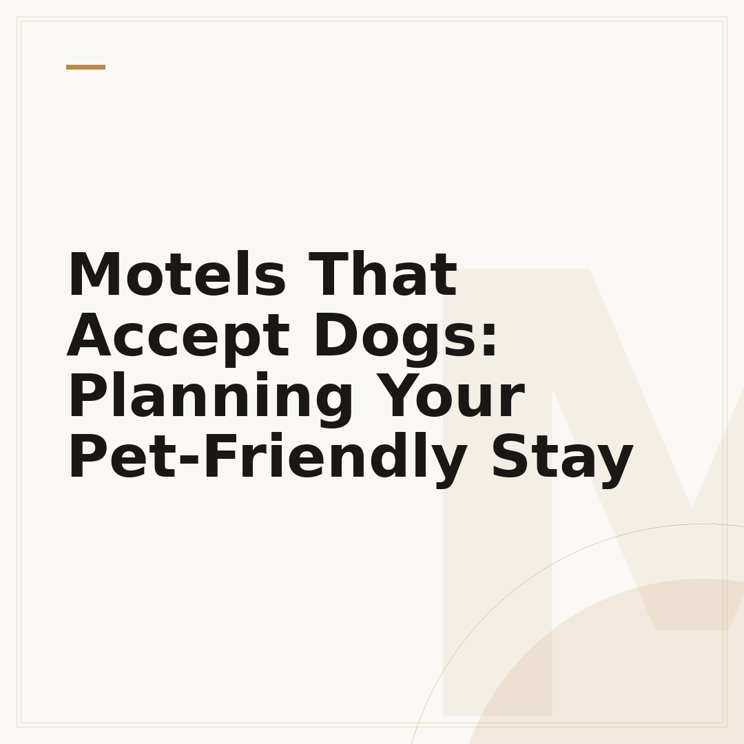 Motels That Accept Dogs: Planning Your Pet-Friendly Stay