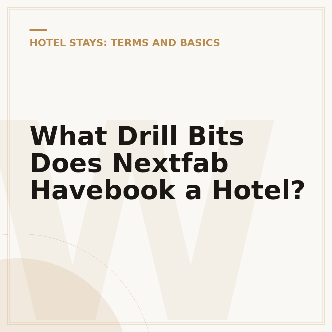 What Drill Bits Does Nextfab Havebook a Hotel?