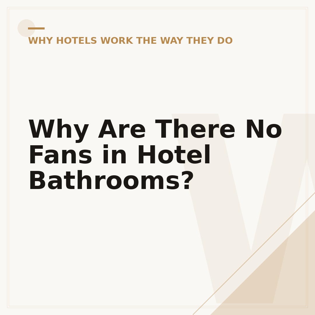 Why Are There No Fans in Hotel Bathrooms?