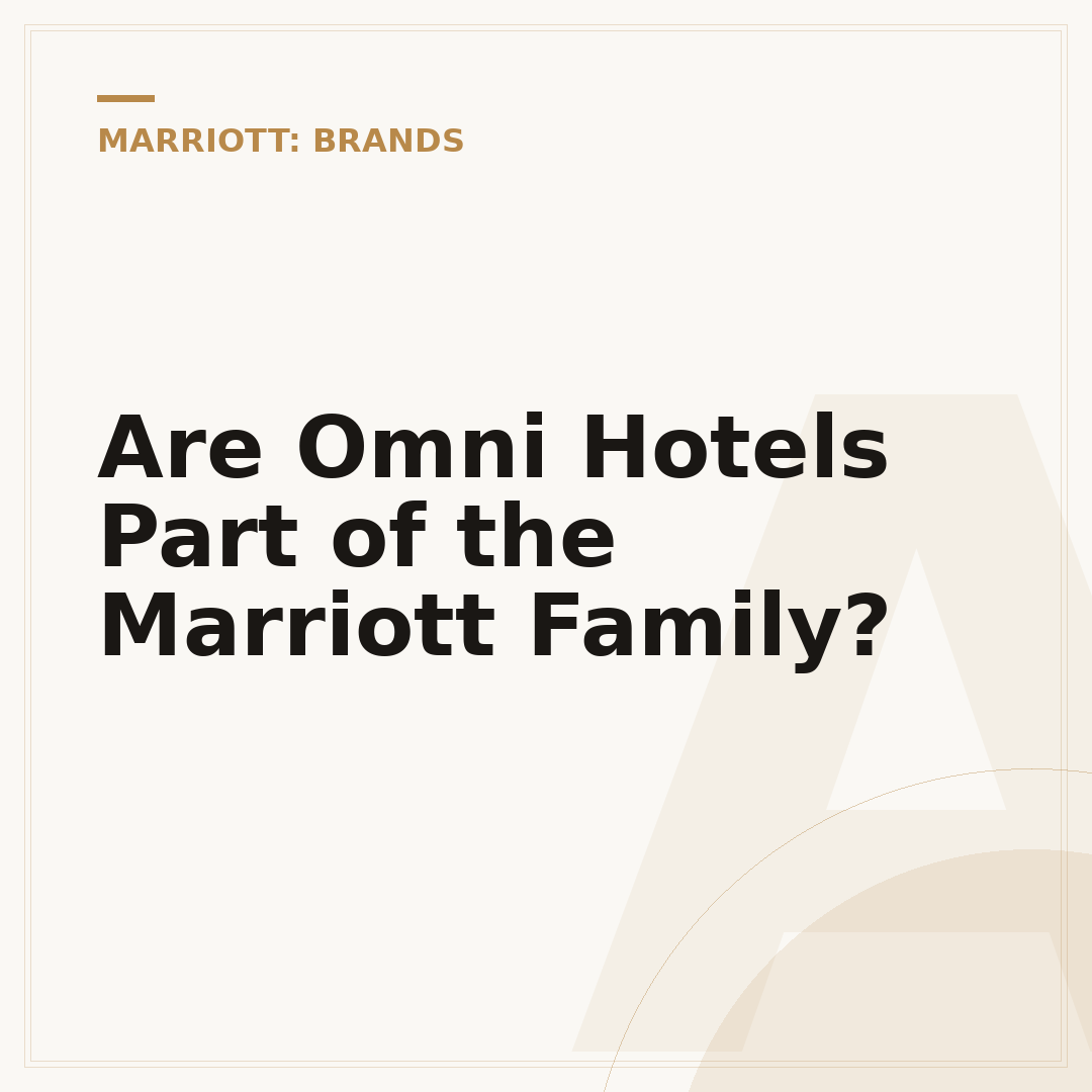 Are Omni Hotels Part of the Marriott Family?