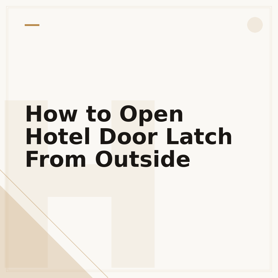How to Open Hotel Door Latch From Outside