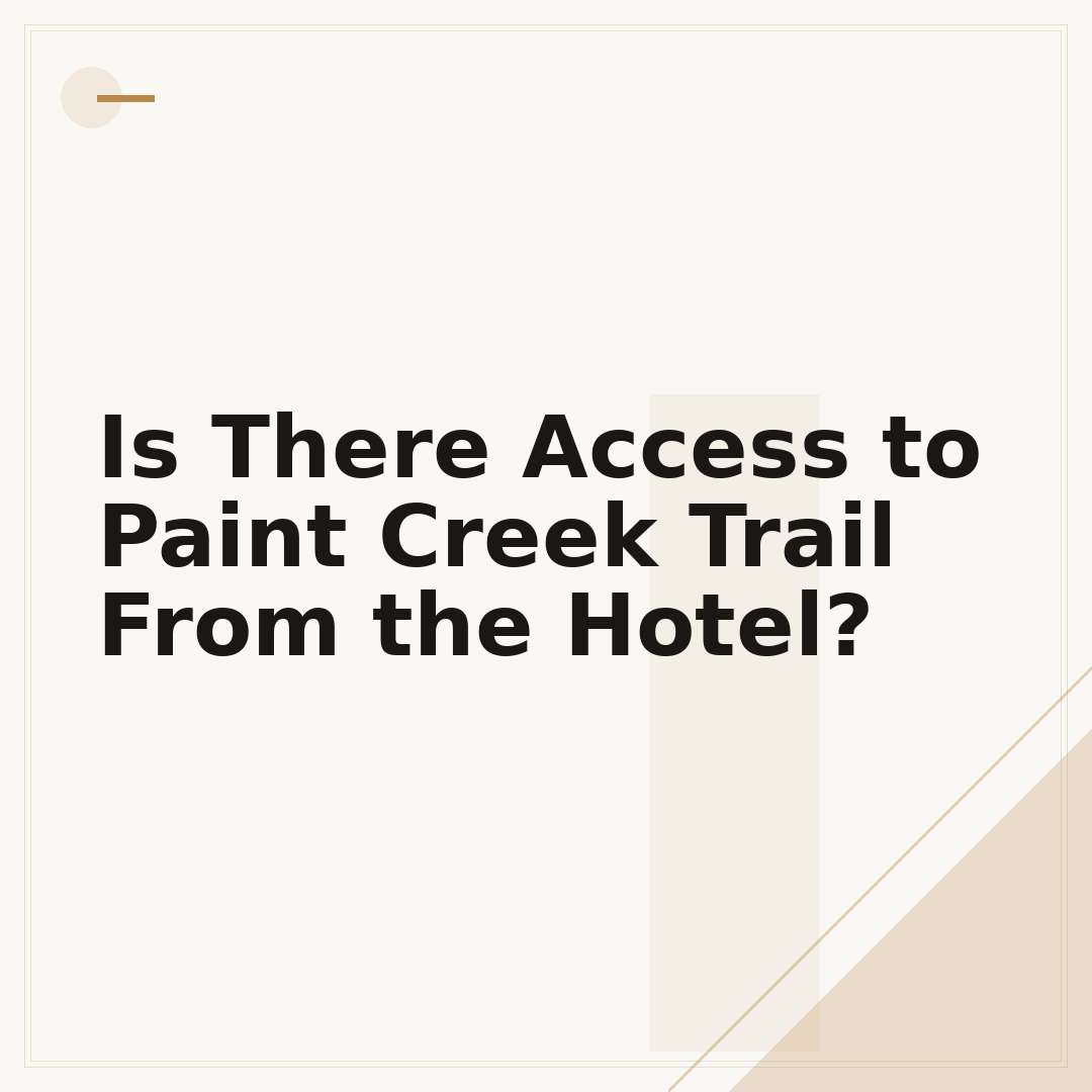 Is There Access to Paint Creek Trail From the Hotel?