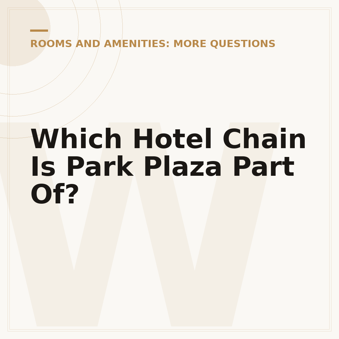 Which Hotel Chain Is Park Plaza Part Of?