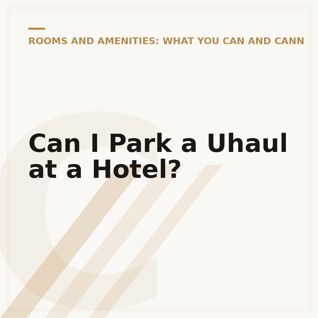 Can I Park a Uhaul at a Hotel?