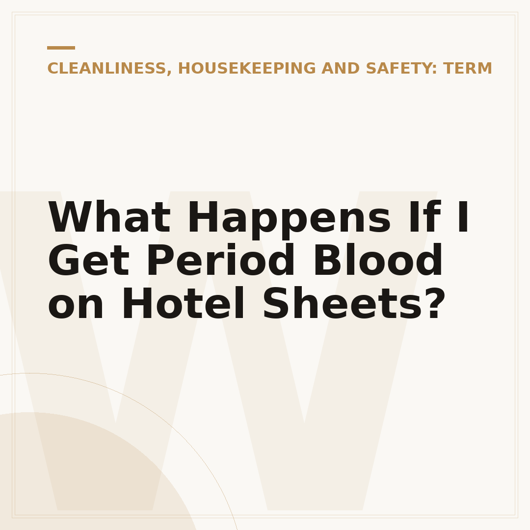 What Happens If I Get Period Blood on Hotel Sheets?