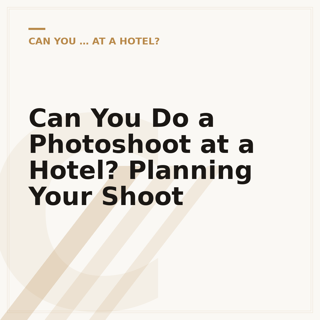 Can You Do a Photoshoot at a Hotel? Planning Your Shoot