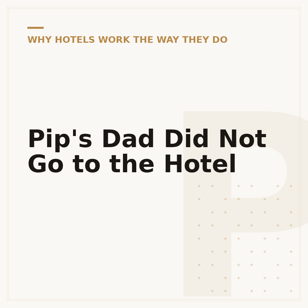 Pip's Dad Did Not Go to the Hotel