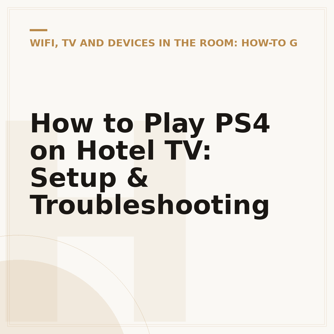 How to Play PS4 on Hotel TV: Setup & Troubleshooting