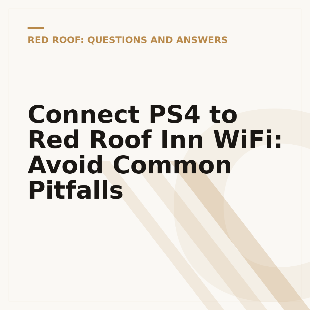 Connect PS4 to Red Roof Inn WiFi: Avoid Common Pitfalls