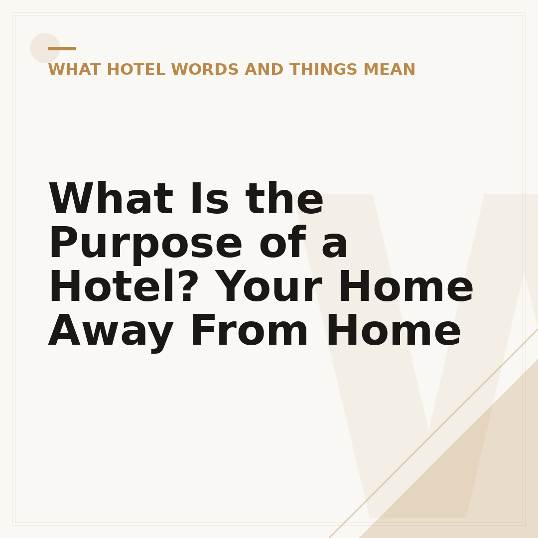 What Is the Purpose of a Hotel? Your Home Away From Home