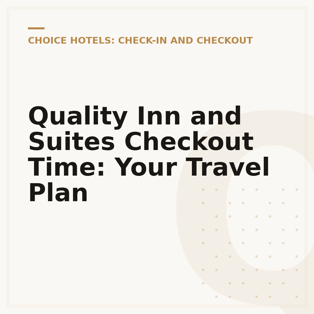 Quality Inn and Suites Checkout Time: Your Travel Plan