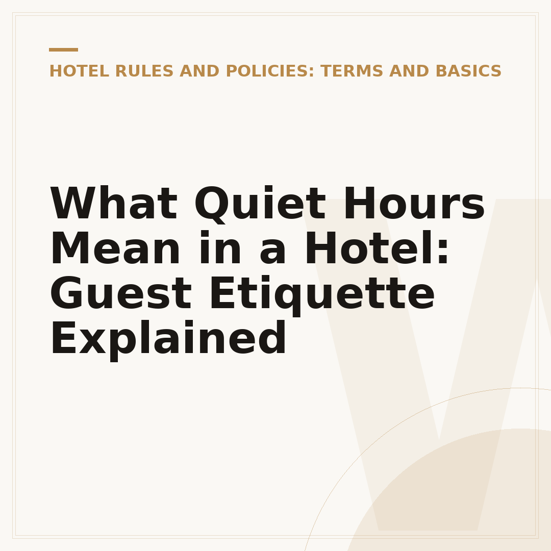 What Quiet Hours Mean in a Hotel: Guest Etiquette Explained