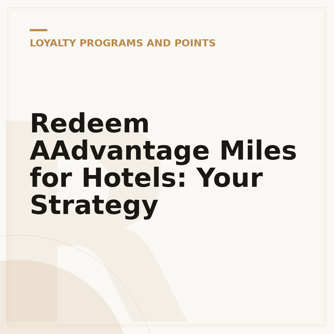 Redeem AAdvantage Miles for Hotels: Your Strategy