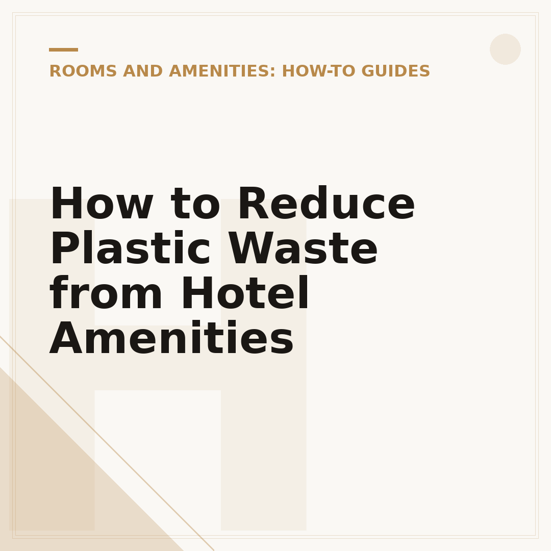 How to Reduce Plastic Waste from Hotel Amenities