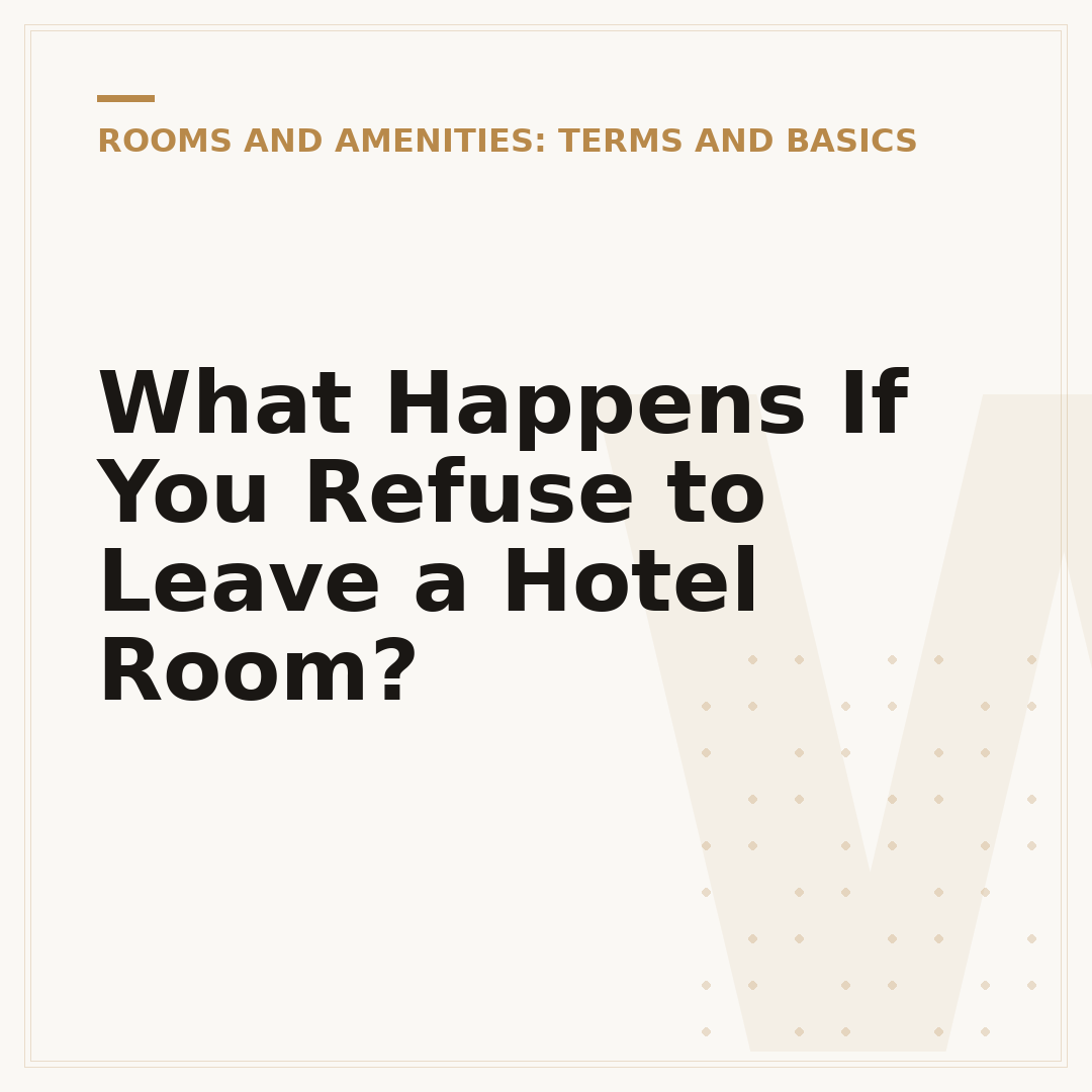 What Happens If You Refuse to Leave a Hotel Room?