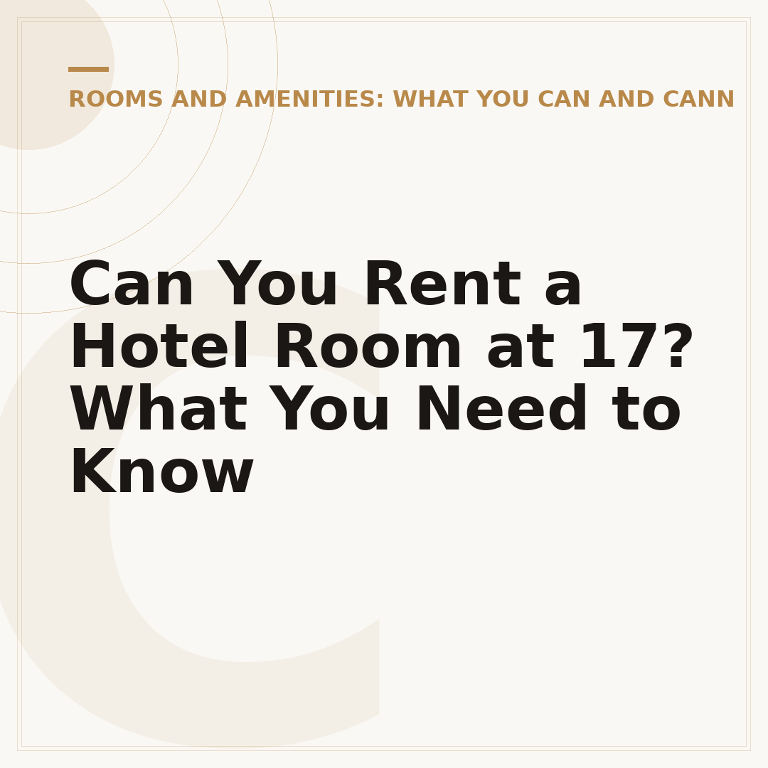 Can You Rent a Hotel Room at 17? What You Need to Know