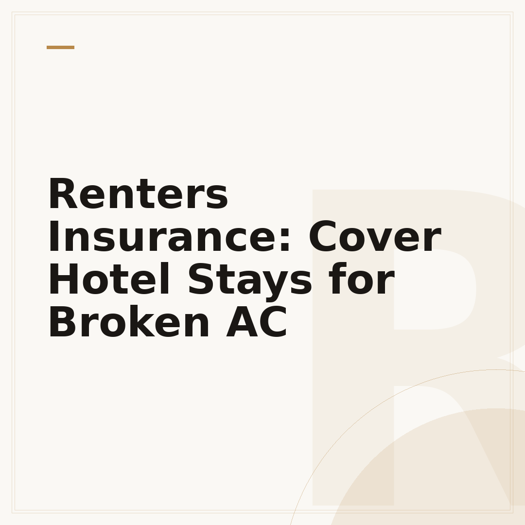 Renters Insurance: Cover Hotel Stays for Broken AC