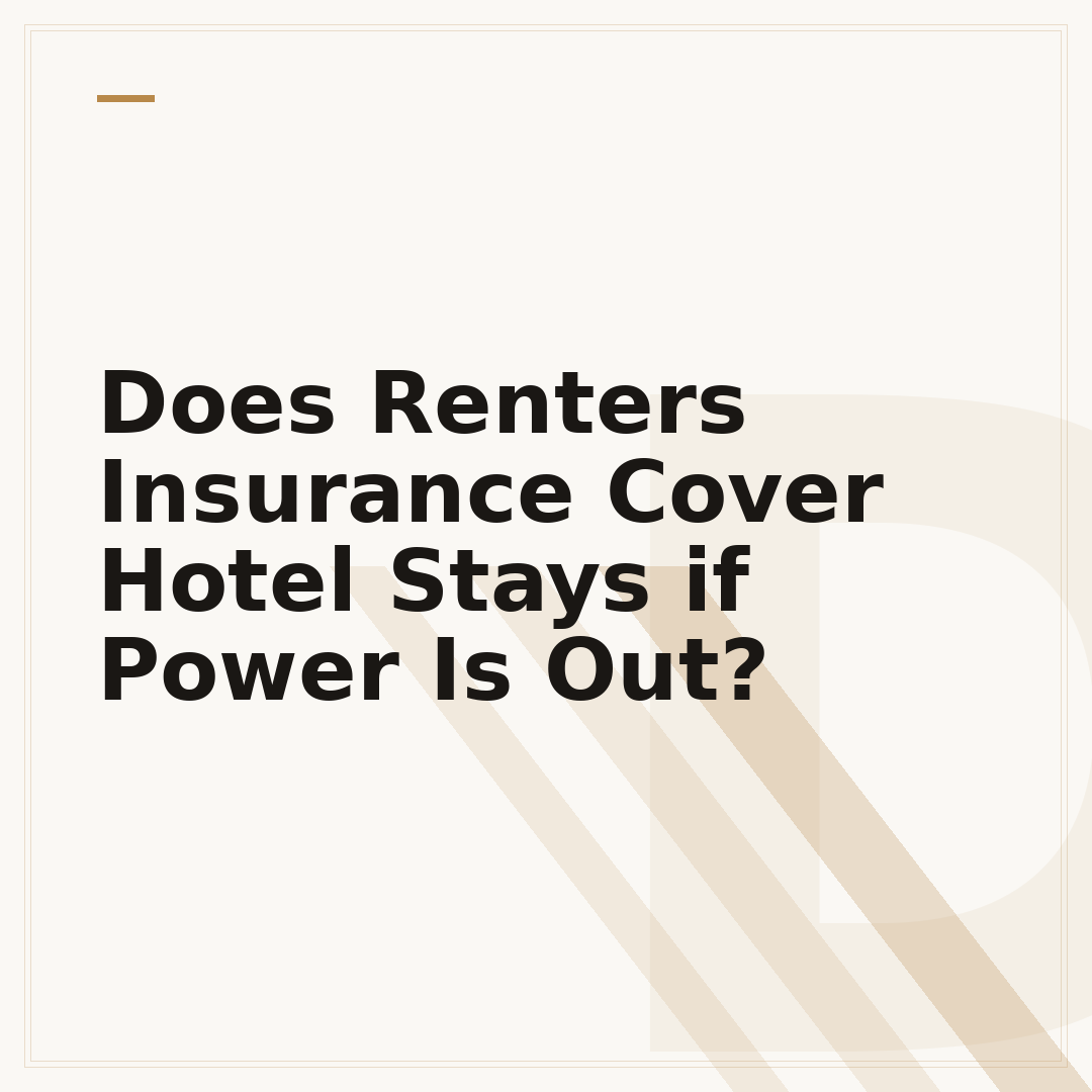 Does Renters Insurance Cover Hotel Stays if Power Is Out?