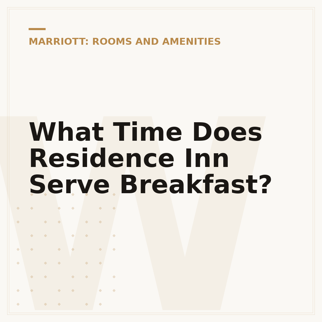 What Time Does Residence Inn Serve Breakfast?