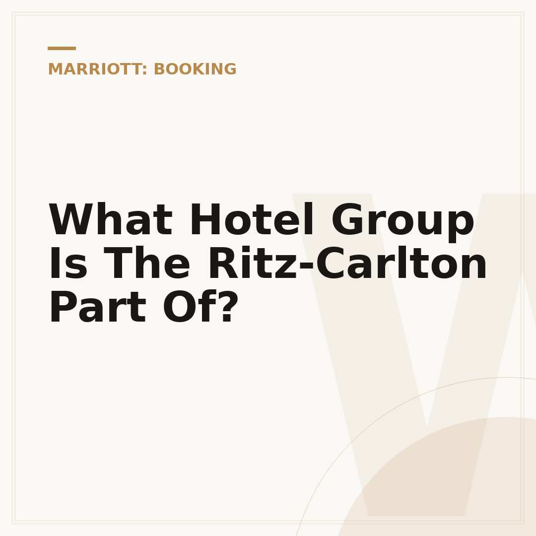 What Hotel Group Is The Ritz-Carlton Part Of?