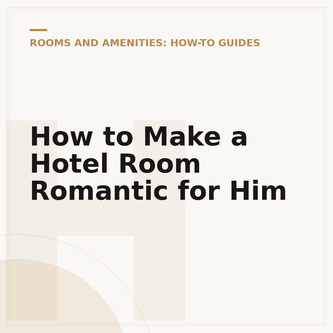 How to Make a Hotel Room Romantic for Him