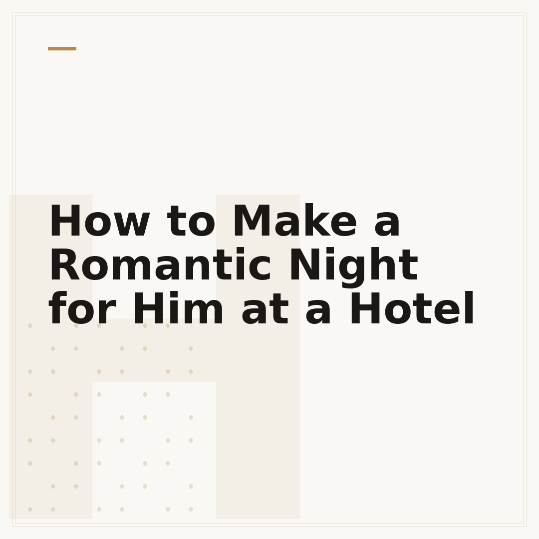 How to Make a Romantic Night for Him at a Hotel