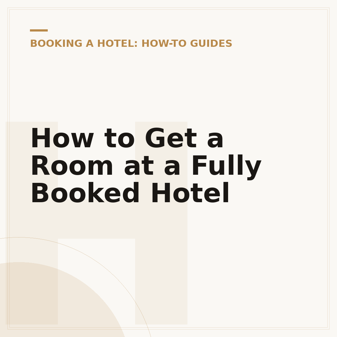 How to Get a Room at a Fully Booked Hotel