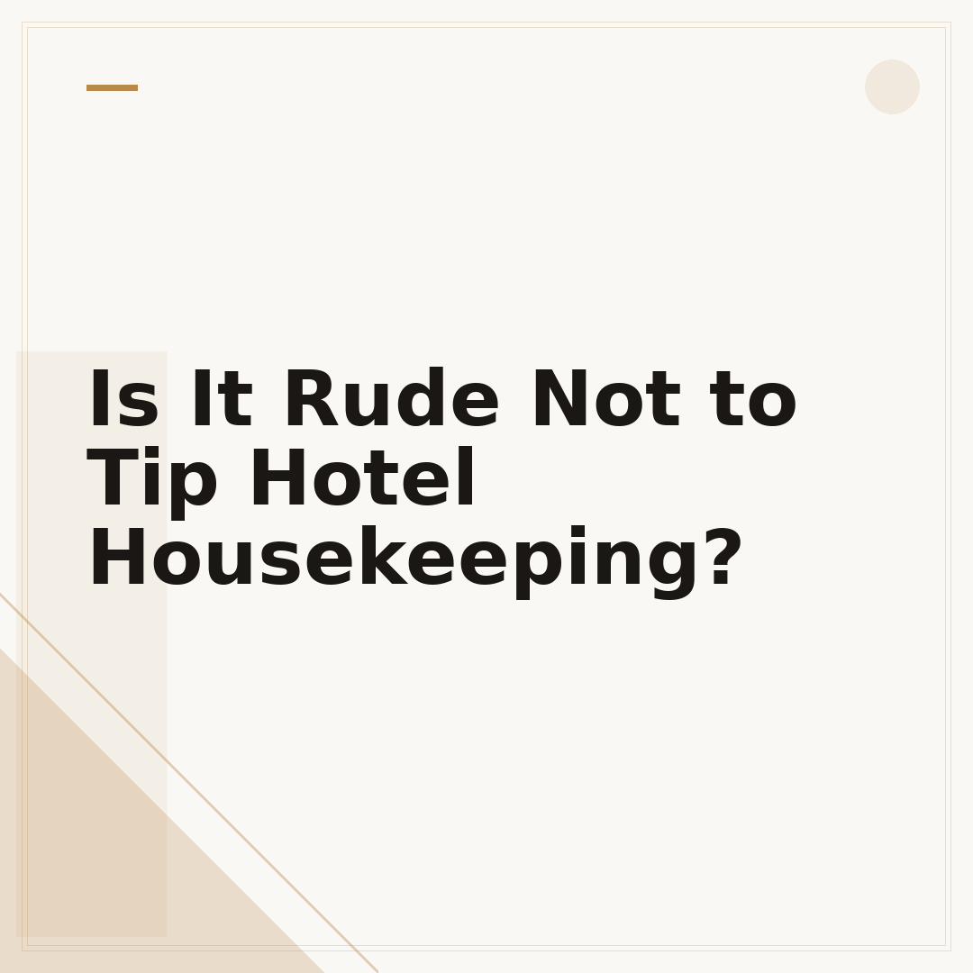 Is It Rude Not to Tip Hotel Housekeeping?