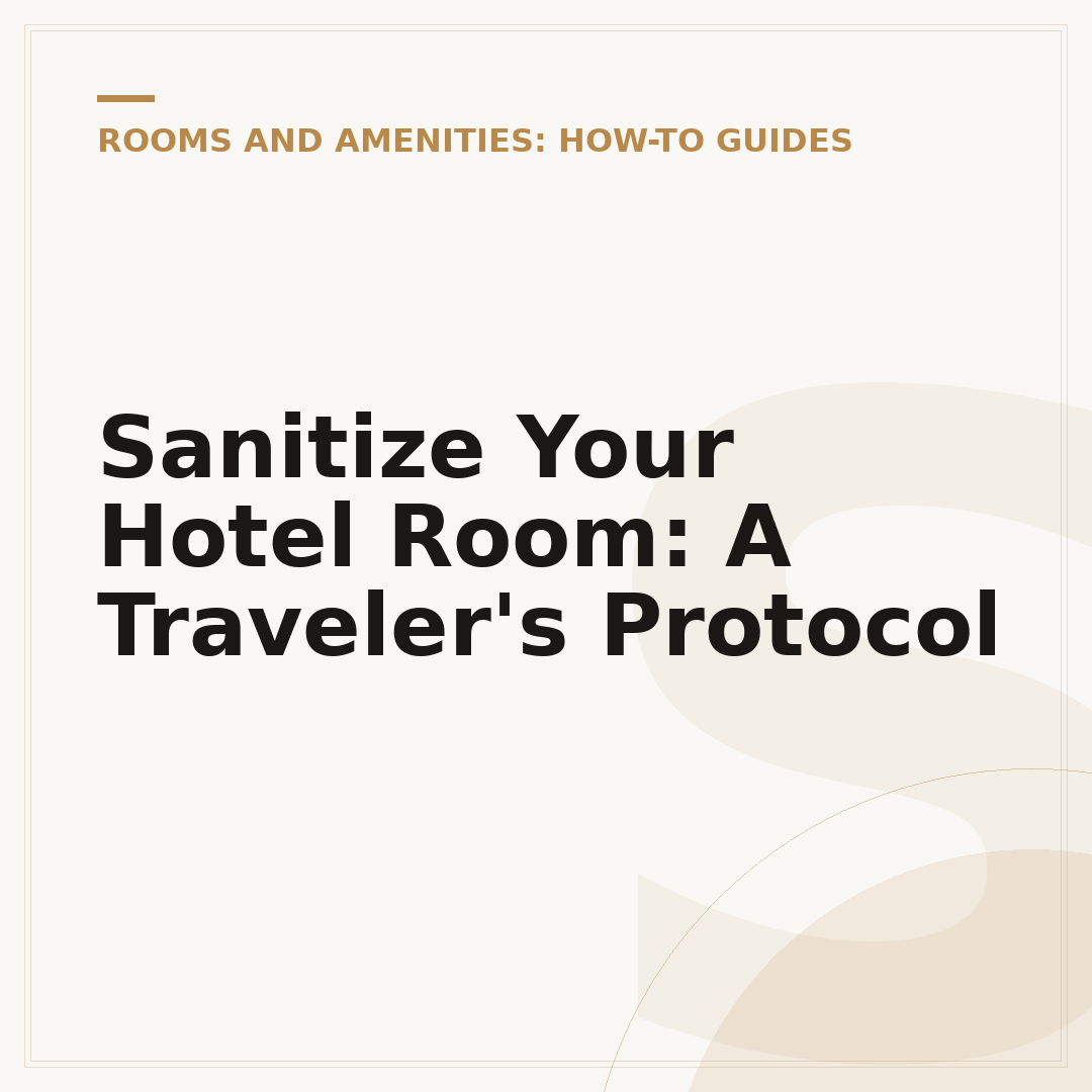 Sanitize Your Hotel Room: A Traveler's Protocol