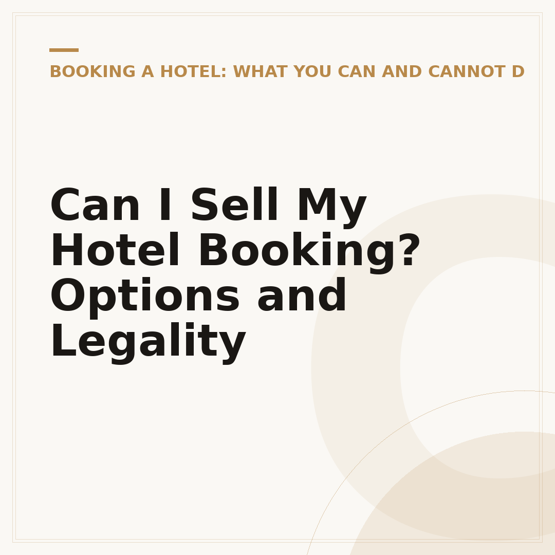 Can I Sell My Hotel Booking? Options and Legality