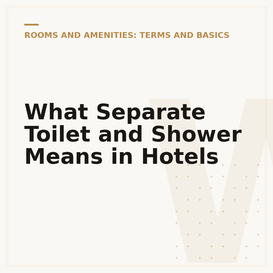 What Separate Toilet and Shower Means in Hotels
