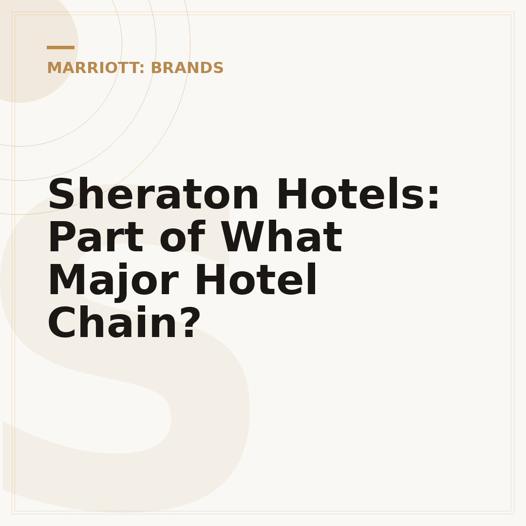 Sheraton Hotels: Part of What Major Hotel Chain?
