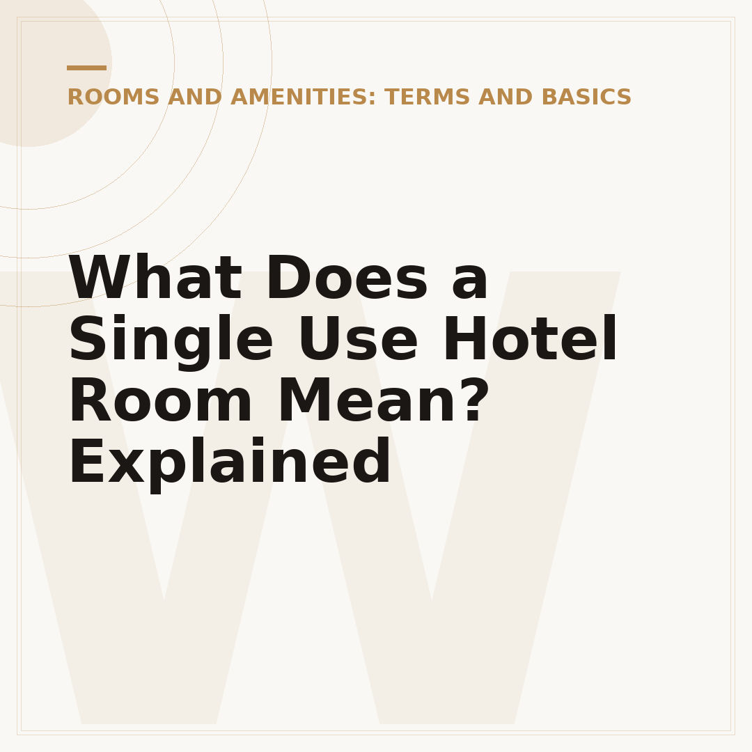 What Does a Single Use Hotel Room Mean? Explained
