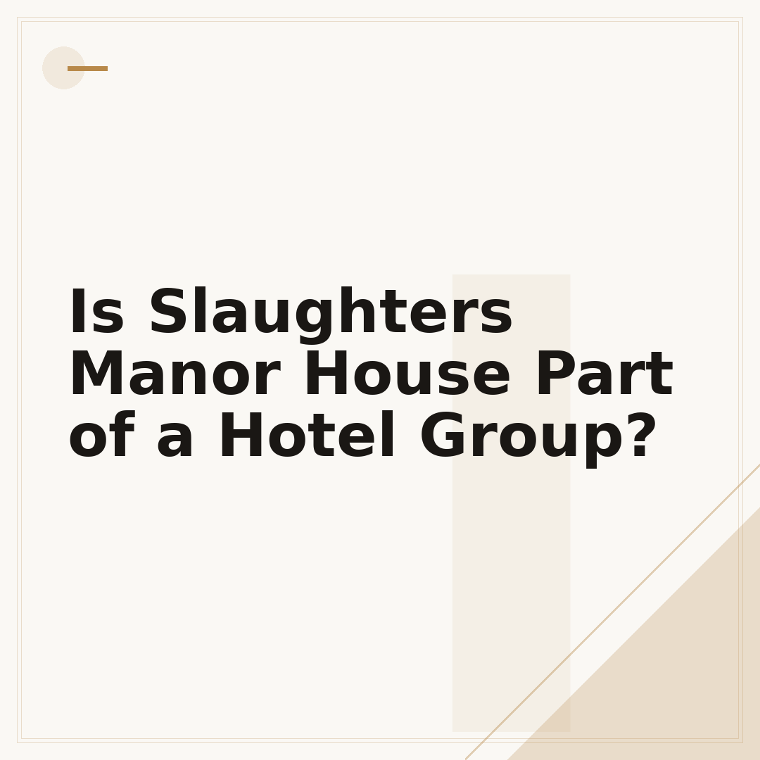Is Slaughters Manor House Part of a Hotel Group?