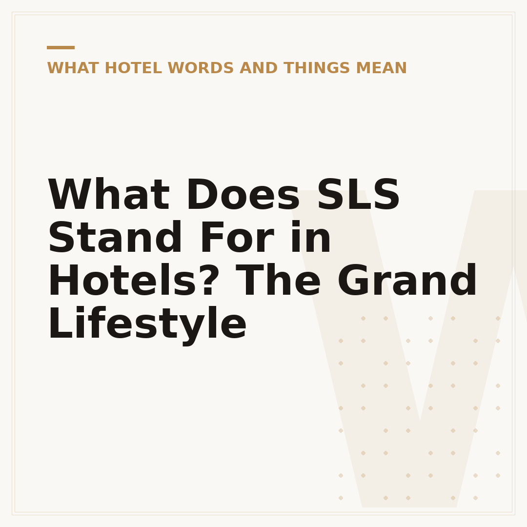 What Does SLS Stand For in Hotels? The Grand Lifestyle