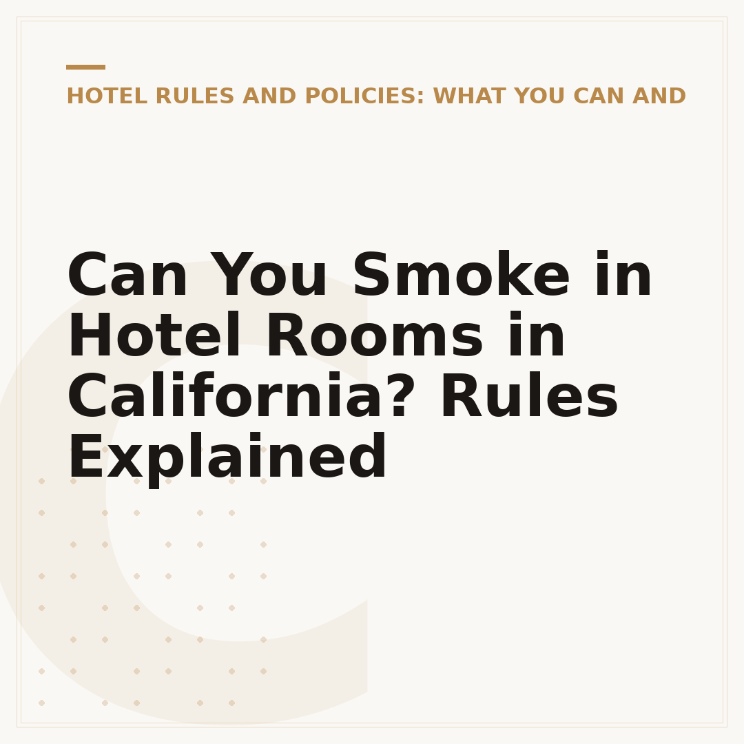 Can You Smoke in Hotel Rooms in California? Rules Explained