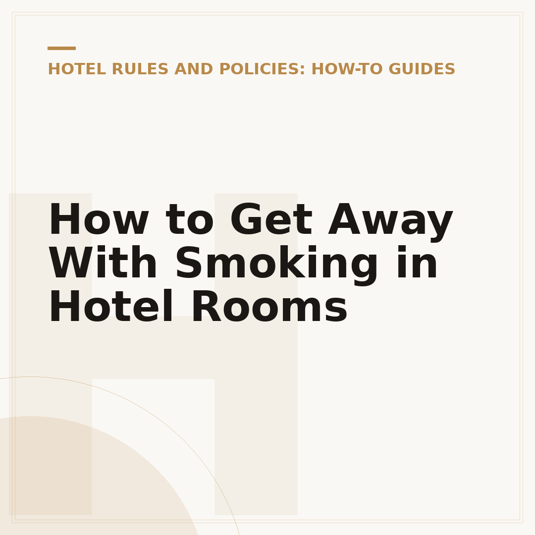 How to Get Away With Smoking in Hotel Rooms