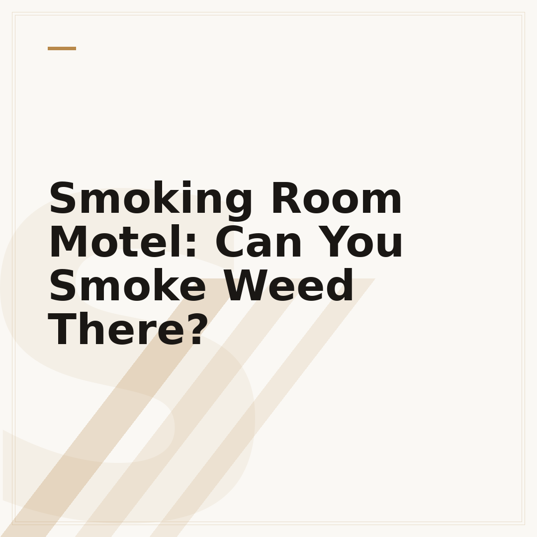 Smoking Room Motel: Can You Smoke Weed There?