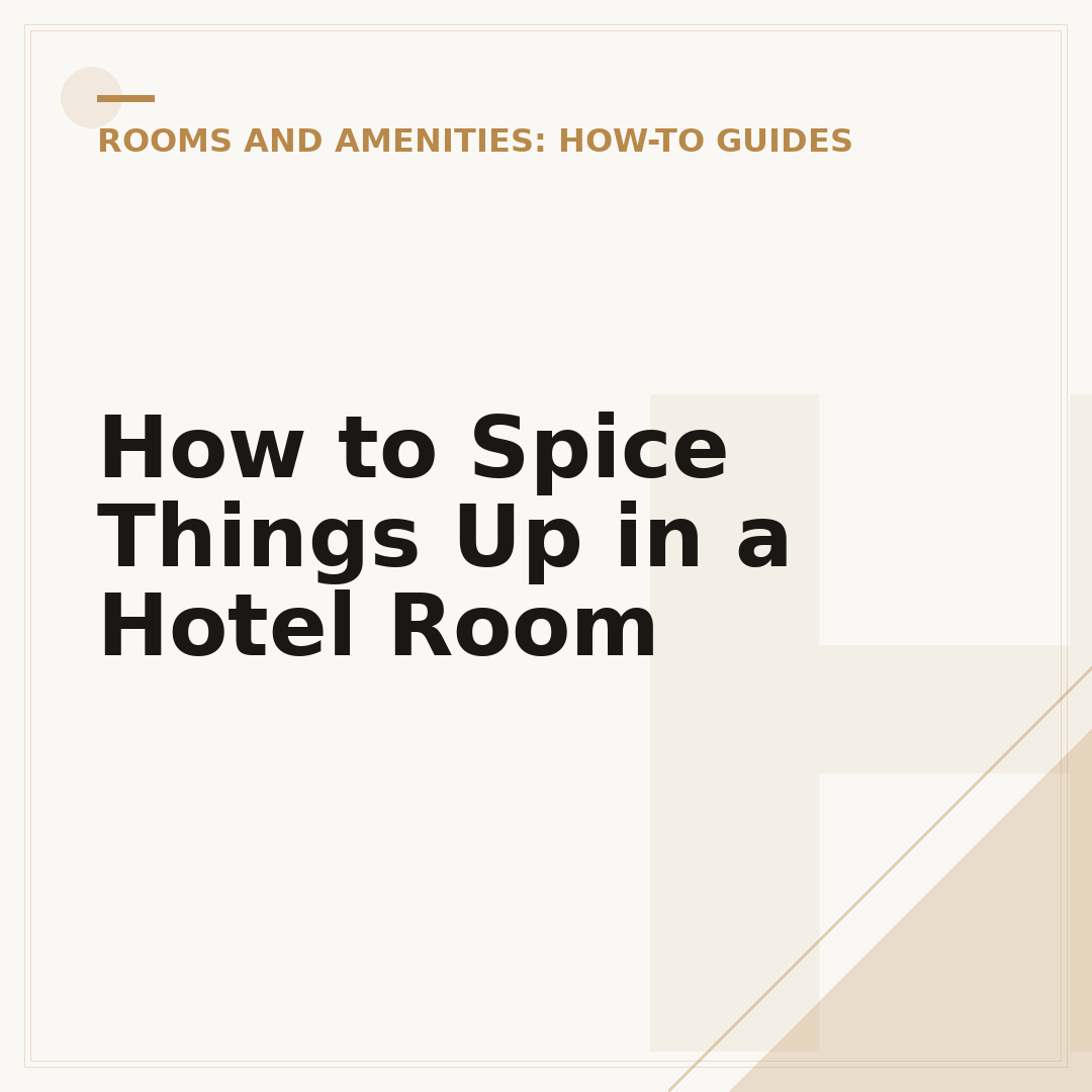 How to Spice Things Up in a Hotel Room