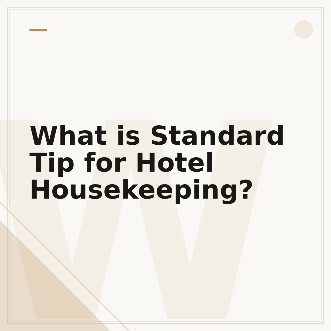 What is Standard Tip for Hotel Housekeeping?
