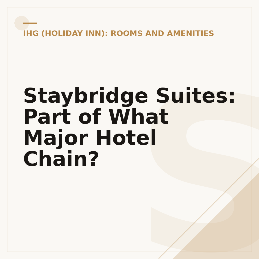Staybridge Suites: Part of What Major Hotel Chain?