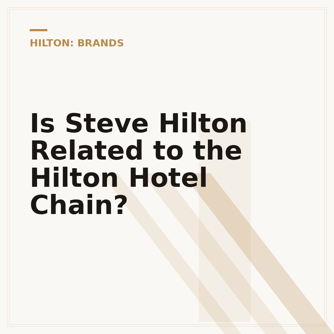 Is Steve Hilton Related to the Hilton Hotel Chain?