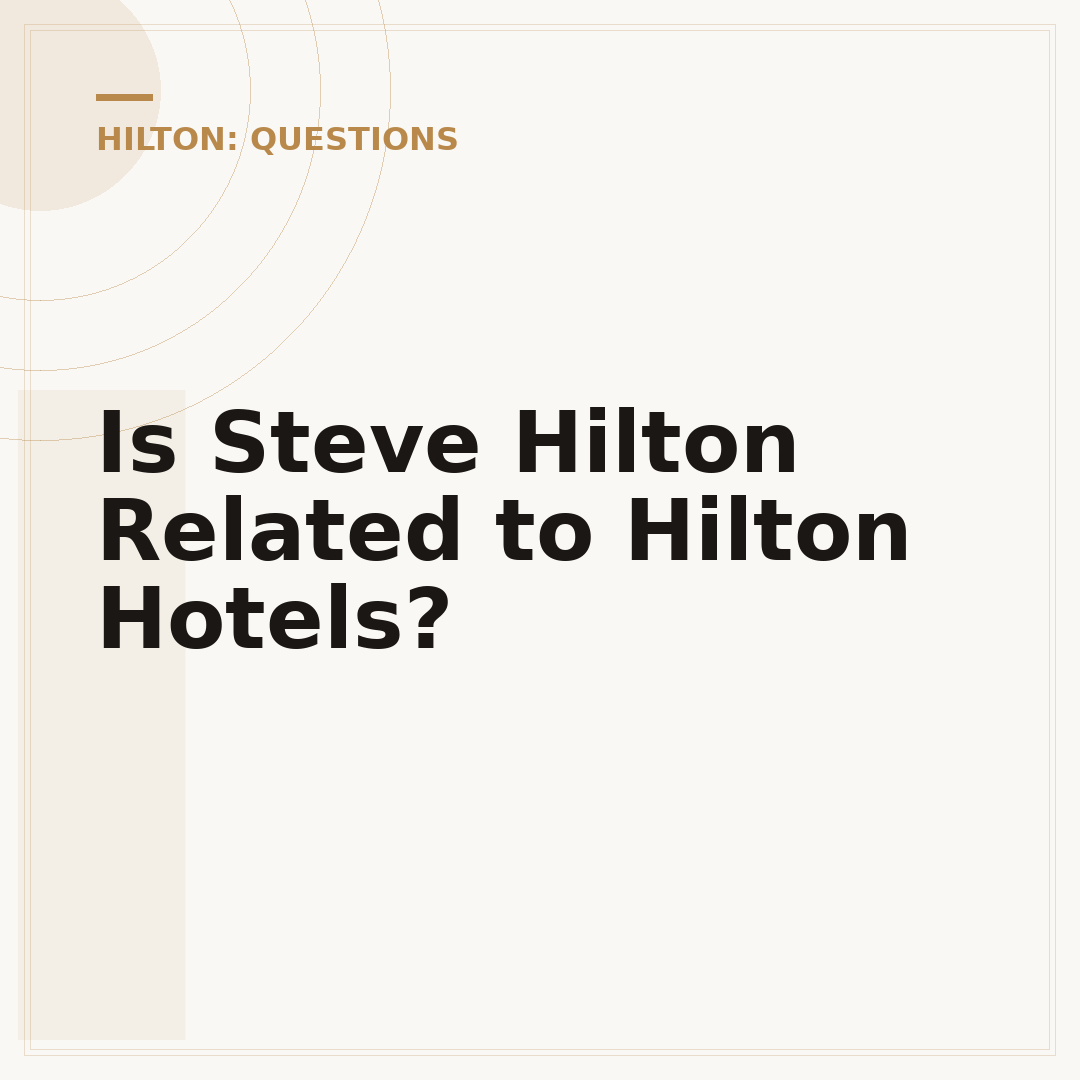 Is Steve Hilton Related to Hilton Hotels?