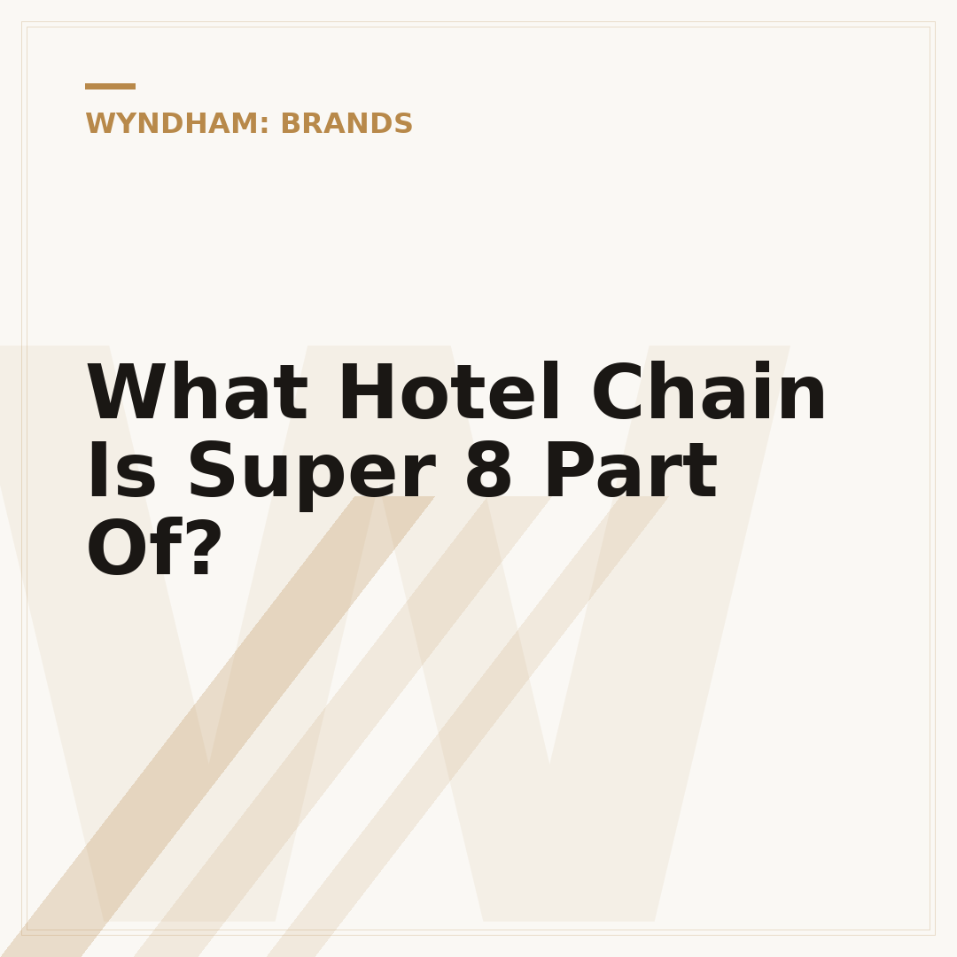 What Hotel Chain Is Super 8 Part Of?
